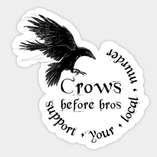 Crows before bros - Support your local murder Sticker